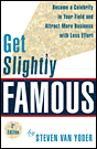 Get Slightly Famous by Steven Van Yoder