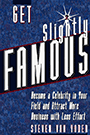 Get Slightly Famous by Steven Van Yoder